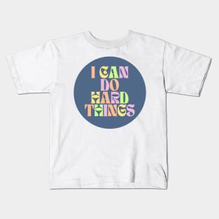 I Can Do Hard Things - Inspiring and Motivational Quotes Kids T-Shirt